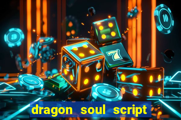 dragon soul script no key